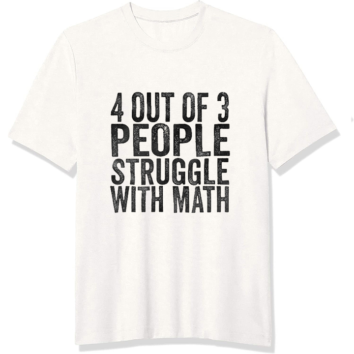 4 of 3 People Struggle with Math Printed Men's Short Sleeves T-Shirt 23041347